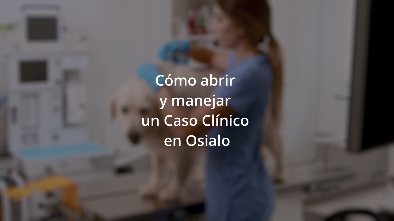 Cómo Abrir y Manejar un Caso Clínico en Osialo