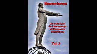 Mesmerismus lernen Die uralte Kunst der Lebensenergie mit Übungen zur Selbstheilung Teil 2