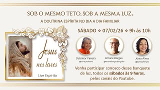 JESUS NOS LARES – Episódio 196 - “SOB O MESMO TETO, SOB A MESMA LUZ." 07/02/2026.