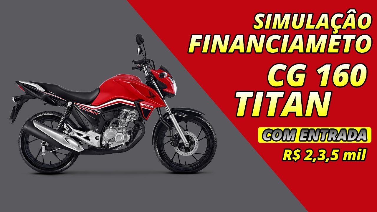 Simulação para financiamento da CG 160 Titan 2019 com 2,3,5 mil reais ...