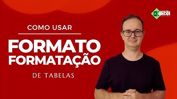 Formatação de Tabelas X Formato de Tabelas no Excel