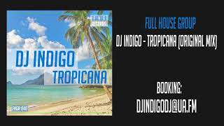 DJ INDIGO - TROPICANA (ORIGINAL MIX)