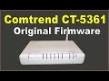 CT-5361 Telefonica Comtrend Original Firmware & Setup | و طريقة إعداده CT-5361T تحديث أصلي للراوتر