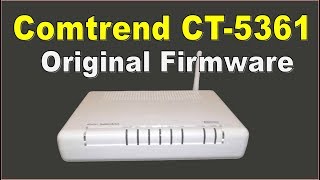 CT-5361 Telefonica Comtrend Original Firmware & Setup | و طريقة إعداده CT-5361T تحديث أصلي للراوتر