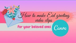How can you make Greeting (EID) video card for your beloved ones using Canva | LEVEL 01 screenshot 1