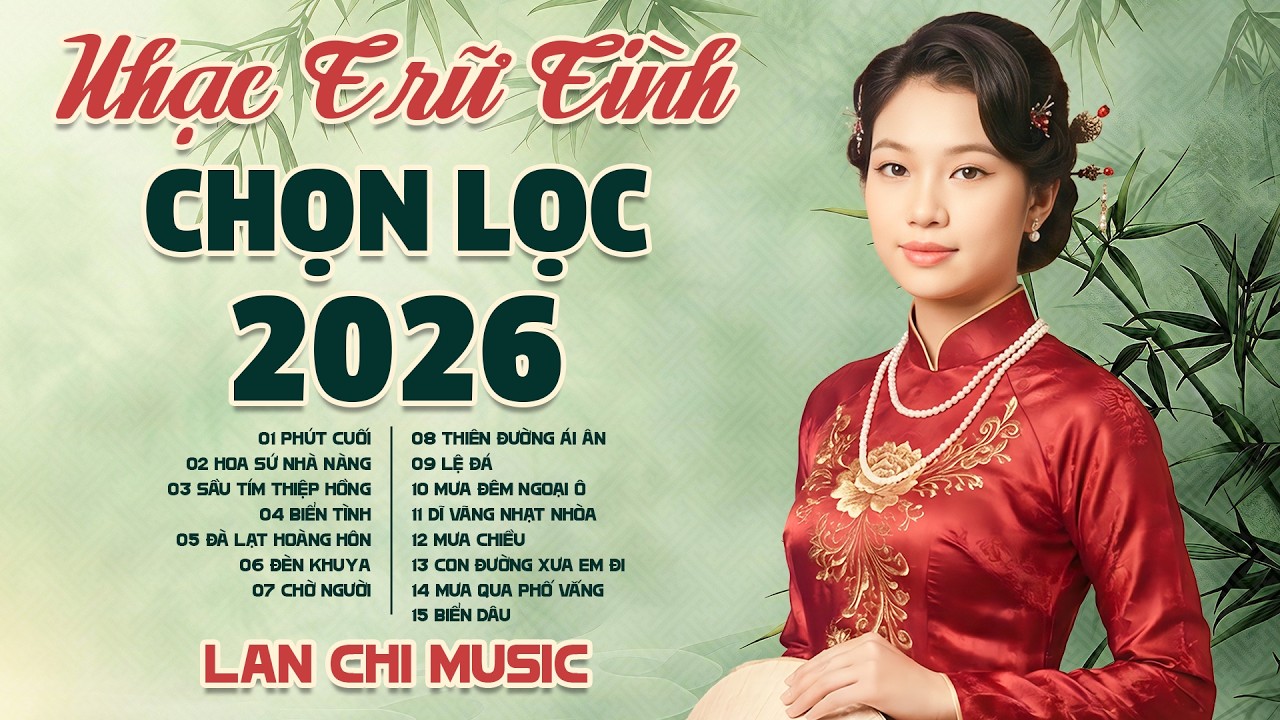 Nhạc Trữ Tình Chọn Lọc 2026 - Lan Chi Music - Nghe Là Nghiện