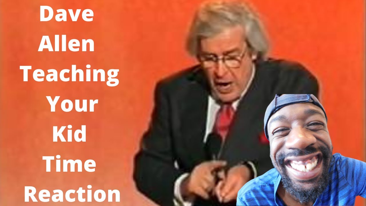 Dave Allen Teaching Your Kid Time Reaction YouTube