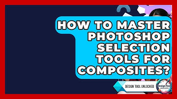 How To Master Photoshop Selection Tools For Composites? - Design Tool Unlocked