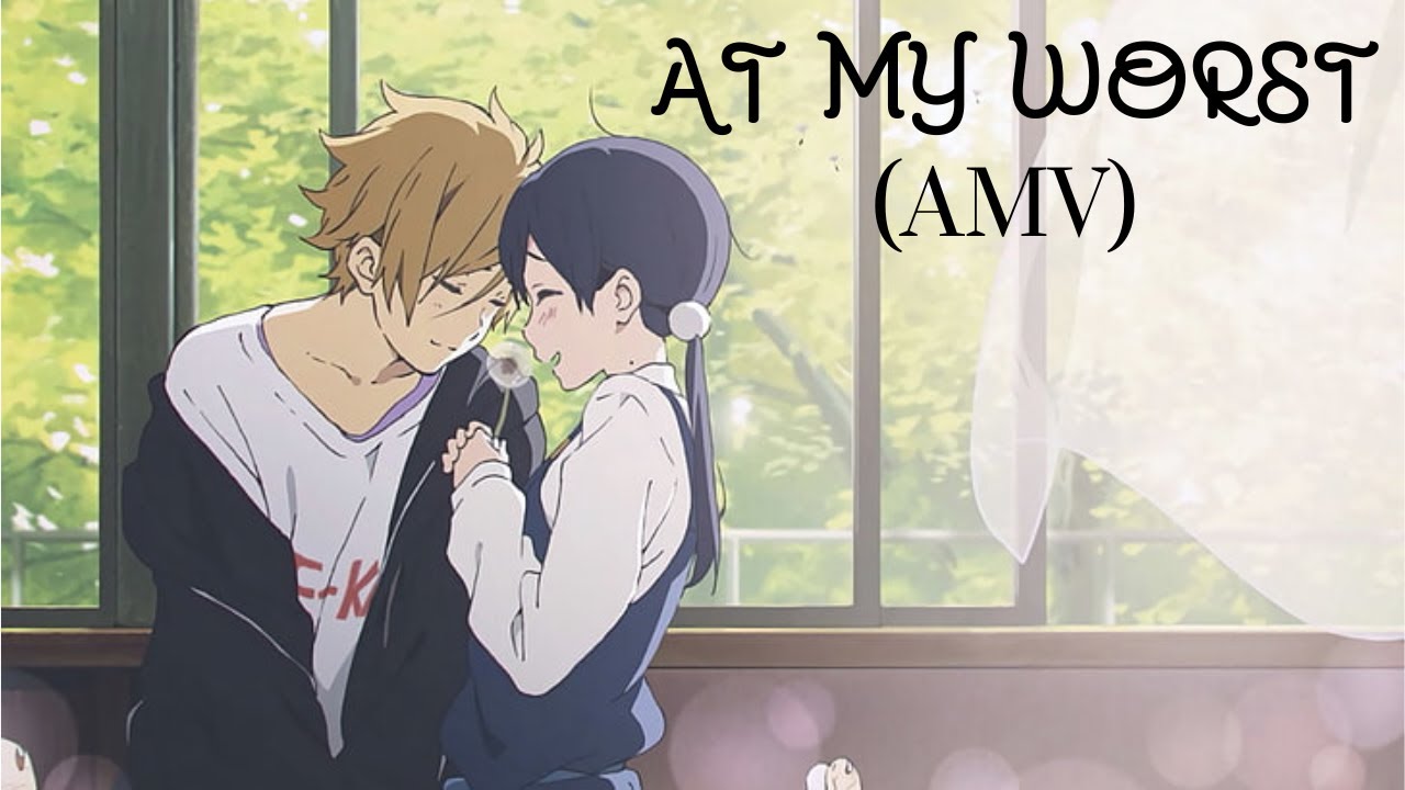AT MY WORST❤ (AMV)