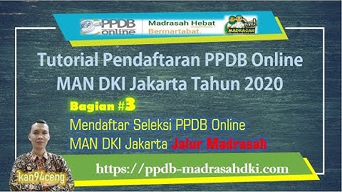 Tutorial PPDB Online MAN DKI Jakarta Tahun 2020 (Bag. #3) Mendaftar PPDB MAN DKI Jalur Madrasah