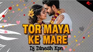 TOR MAYA KE MARE || a DJ UJJVAL RAJIM !! DJ DINESH KPN !! #2026