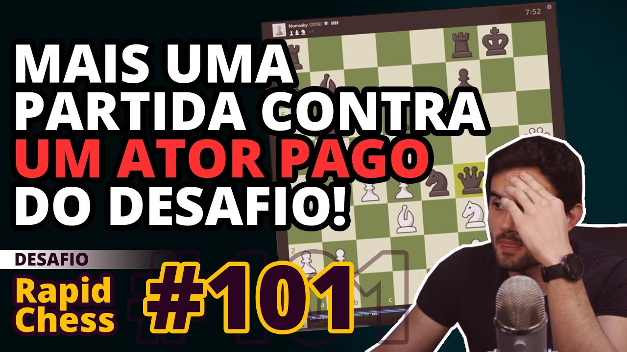 Mais uma partida contra um ator pago do desafio - Desafio Rapidchess 