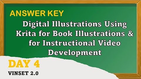 VINSET 2.0 DAY 4 ANSWER KEY: DIGITAL ILLUSTRATIONS USING KRITA