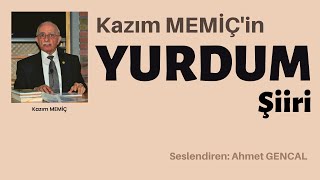 Kazım MEMİÇ'in YURDUM Şiiri  (Kazım MEMİÇ Şiir Albümü 24) Ahmet Gencal'ın sesinden