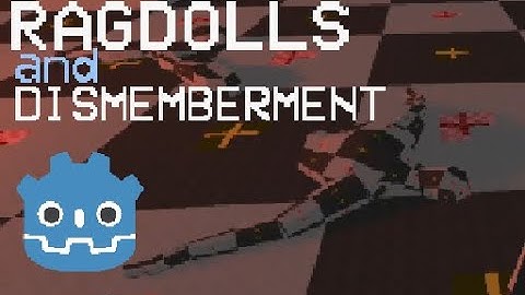 Ragdolls and Dismemberment in Godot (easy peasy)