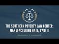 The Southern Poverty Law Center: Manufacturing Hate, Part II