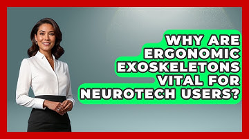 Why Are Ergonomic Exoskeletons Vital For Neurotech Users? - Neurotech Insight Pro