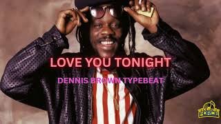 LOVE YOU TONIGHT (DENNIS BROWN TYPEBEAT) 2025 #dennisbrown #reggaeinstrumental #music