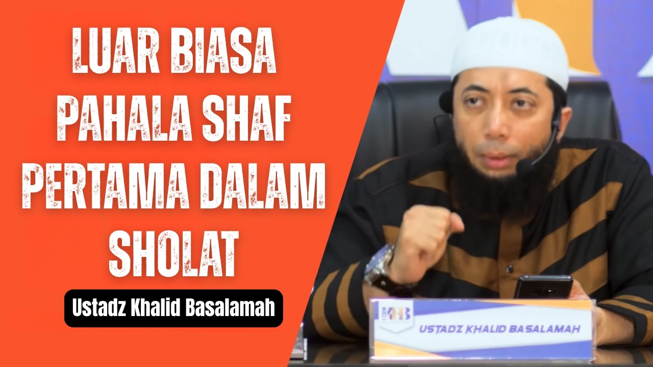 Luar Biasa Pahala Shaf Pertama dalam Sholat❗🕌|Ustadz Khalid Basalamah