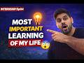 The Most Important Lesson Of My Life | Internship Series Ep04