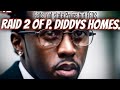 P diddy raided  p diddy two houses both in the hills of california and miami raided by feds
