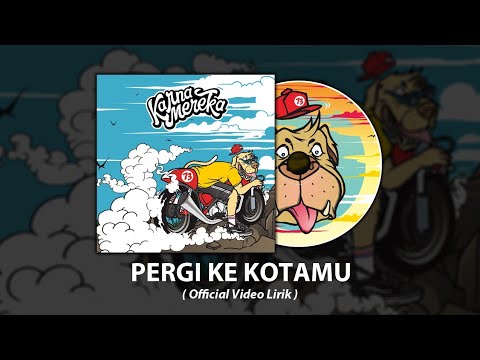 KARNAMEREKA - PERGI KE KOTAMU #Album73 (OFFICIAL VIDEO LIRIK)