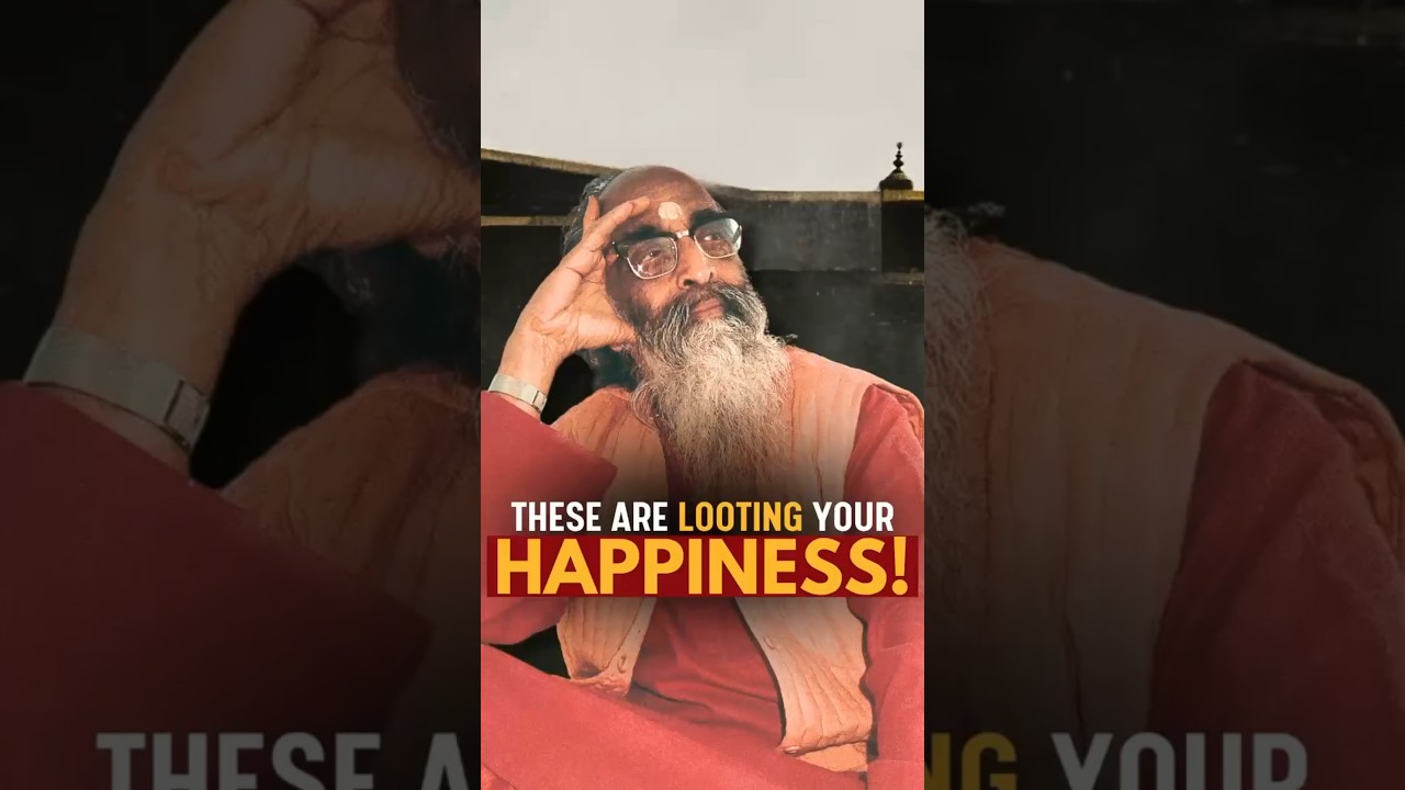 These are looting your Happiness! -Swami Chinmayananda | 