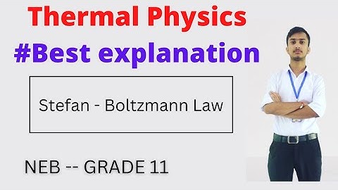 Stefan - Boltzmann Law || Thermal Physics || Grade 11 || NEB