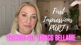 BELLAME FIRST IMPRESSIONS  PART 1