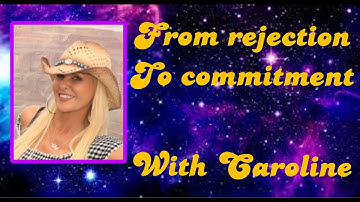 From rejection to commitment ft Caroline