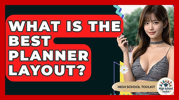 What Is The Best Planner Layout? | High School Toolkit