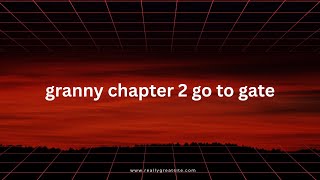 Granny chapter 2 challenge gate