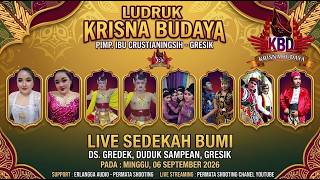 LIVE LUDRUK KRISNA BUDAYA - GRESIK, Pimp. bu CRUSTIANINGSIH, : SEDEKAH BUMI DS.GREDEK,DUDUK SAMPEAN
