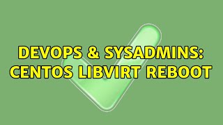 Famous DevOps & SysAdmins: CentOS libvirt reboot Profile