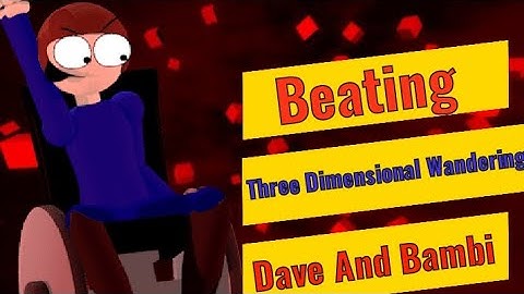 Beating Three Dimensional Wandering(Dave And Bambi Extended)(Android)