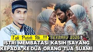 Dakwah Tgk Puteh Rk Terbaru Anak Laki-laki Tanggung Jawab Kepada Orang Tuanya Hingga Mati