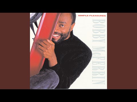 Bobby McFerrin — All I Want
