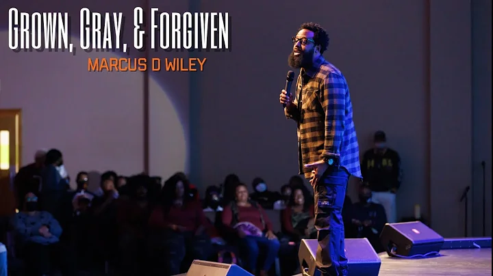 Grown, Gray & Forgiven with Marcus D. Wiley