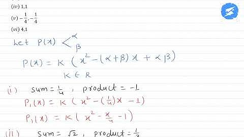 Find a quadratic polynomial each with the given numbers as the sum and product of its... | Snapsolve