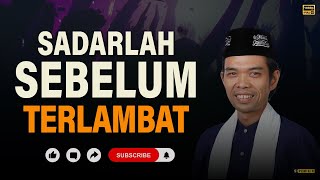 Sadarlah Para Orang Tua Sebelum Terlambat  Kajian Ustadz Abdul Somad