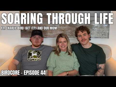 E44 - Soaring Through Life ft. Charlie Bird and our Mom