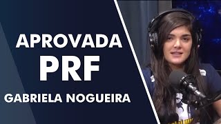 APROVADA PRF GABRIELA NOGUEIRA - NÃO PASSAVA PELA MINHA CABEÇA DESISTIR - AlfaCon