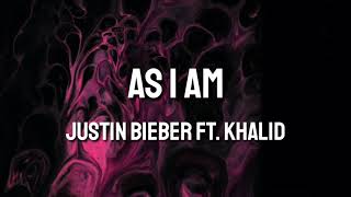 As I Am - Justin Bieber Ft. Khalid (Lyrics)