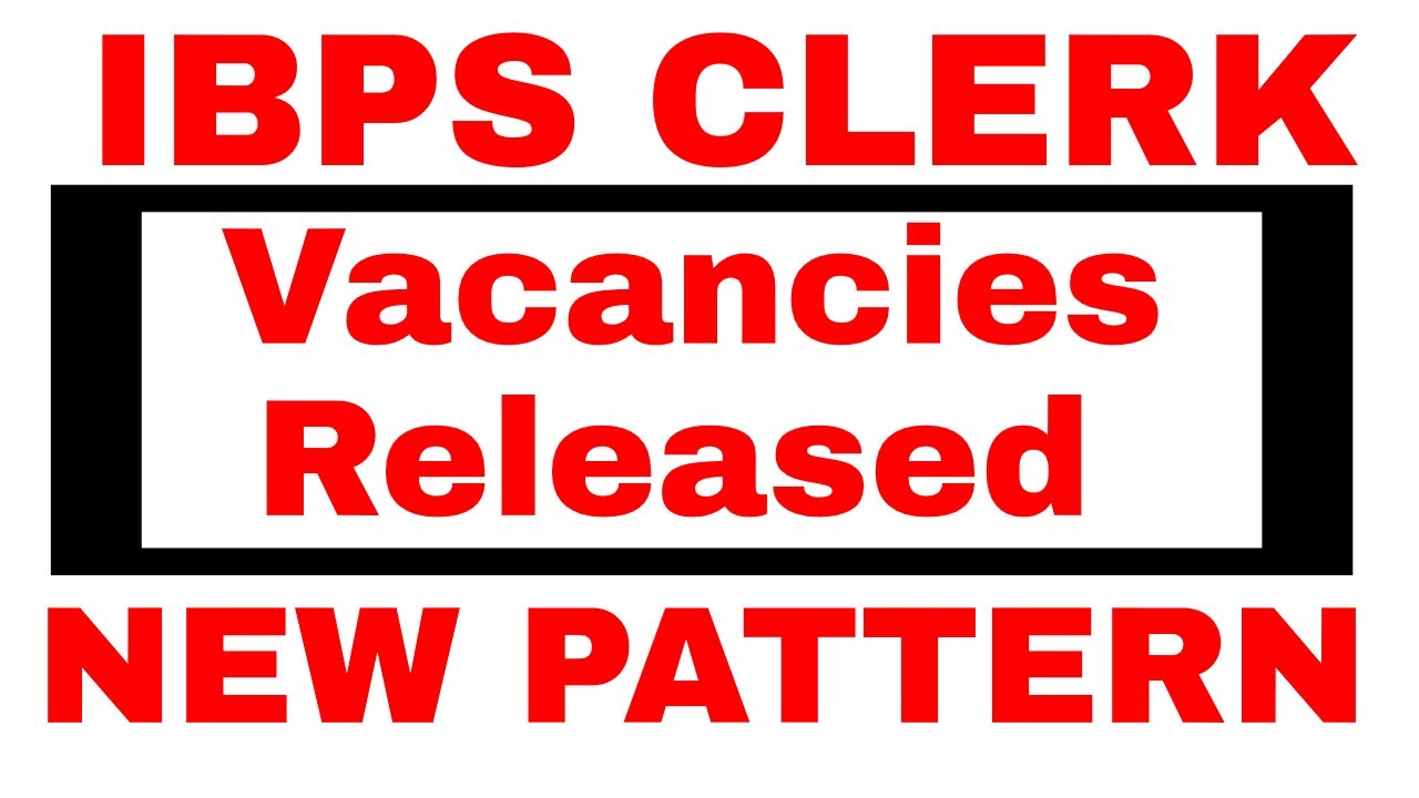 IBPS Clerk Vacancies Declared | IBPS Clerk Notification Released | IBPS Clerk Vacancies Details2018