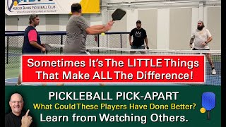 Pickleball! Sometimes It's The Little Things That Make All The Difference. Learn By Watching Others!