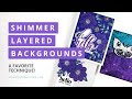 Shimmer Layered Backgrounds - A Favorite Technique!
