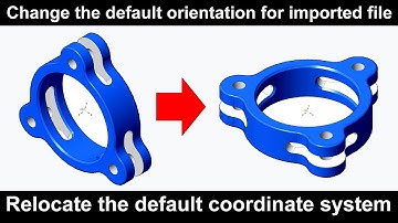 Change default orientation for imported file & Move the default coordinate system in Creo Parametric