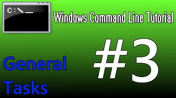 Windows Command Line Tutorial #3 - General Tasks