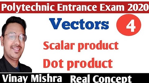 Scalar product or Dot product of vectors for Polytechnic entrance exam 2020 by Vinay Mishra Sir.