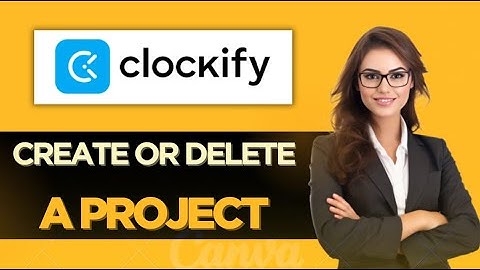 How To CORRECTLY Create Or Delete A Project On Clockify Time Tracker - Full Guide (2025)